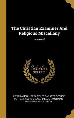 The Christian Examiner and Religious Miscellany; Volume 45