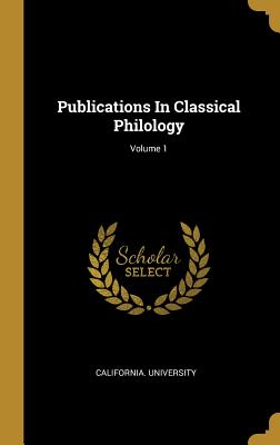 Publications in Classical Philology; Volume 1