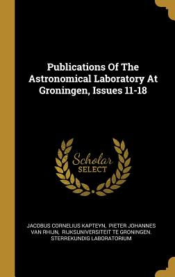 Publications Of The Astronomical Laboratory At Groningen, Issues 11-18