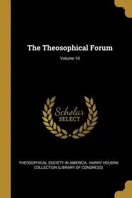 The Theosophical Forum; Volume 10