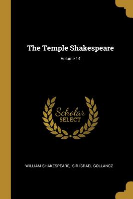 The Temple Shakespeare; Volume 14