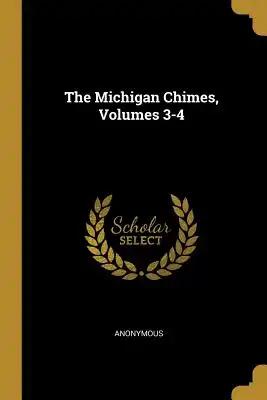 The Michigan Chimes, Volumes 3-4