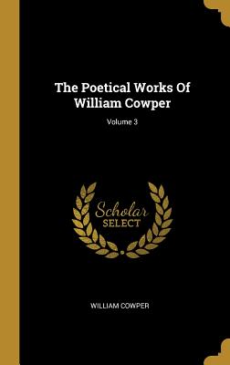 The Poetical Works Of William Cowper; Volume 3