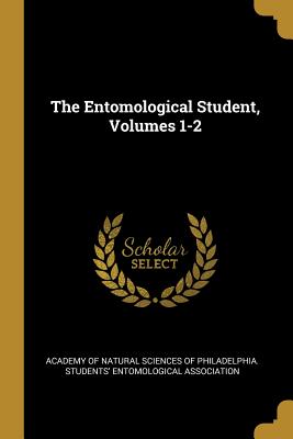 The Entomological Student, Volumes 1-2