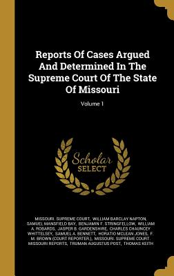 Reports of Cases Argued and Determined in the Supreme Court of the State of Missouri; Volume 1