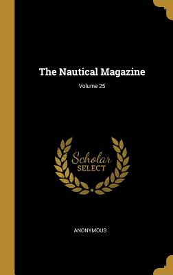 The Nautical Magazine; Volume 25