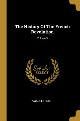 The History of the French Revolution; Volume 5