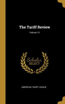 The Tariff Review; Volume 13
