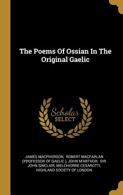 The Poems of Ossian in the Original Gaelic