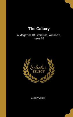 The Galaxy: A Magazine Of Literature, Volume 2, Issue 10
