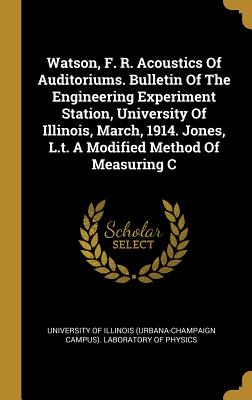 Watson, F. R. Acoustics of Auditoriums. Bulletin of the Engineering Experiment Station, University of Illinois, March, 1914. Jones, L.T. a Modified Me
