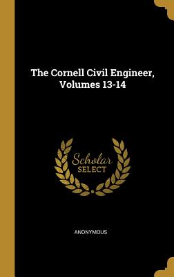 The Cornell Civil Engineer, Volumes 13-14