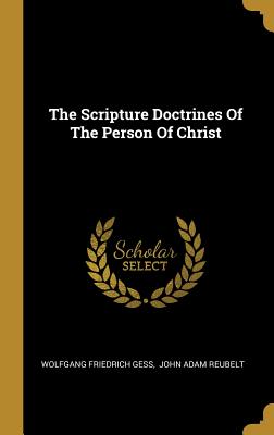 The Scripture Doctrines of the Person of Christ
