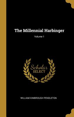 The Millennial Harbinger; Volume 1