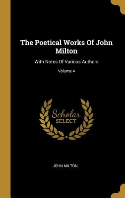 The Poetical Works of John Milton: With Notes of Various Authors; Volume 4