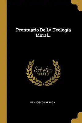 Prontuario De La Teología Moral...