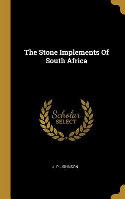 The Stone Implements Of South Africa