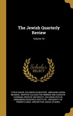 The Jewish Quarterly Review; Volume 10
