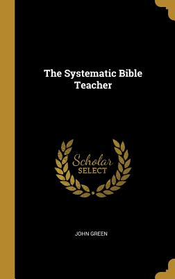 The Systematic Bible Teacher