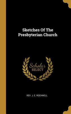Sketches Of The Presbyterian Church