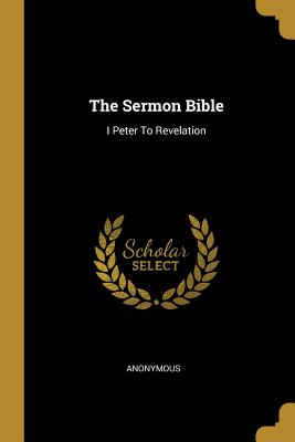 The Sermon Bible: I Peter To Revelation