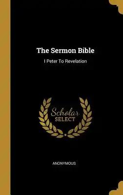 The Sermon Bible: I Peter To Revelation