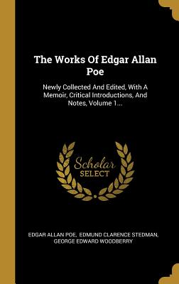 The Works Of Edgar Allan Poe: Newly Collected And Edited, With A Memoir, Critical Introductions, And Notes, Volume 1...