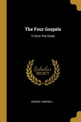 The Four Gospels: Tr.from The Greek