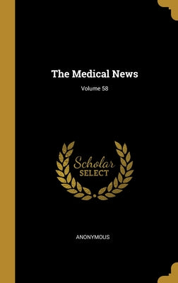 The Medical News; Volume 58