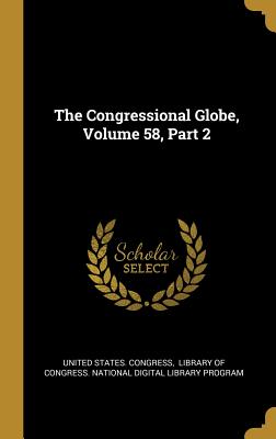 The Congressional Globe, Volume 58, Part 2