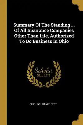 Summary Of The Standing ... Of All Insurance Companies Other Than Life, Authorized To Do Business In Ohio