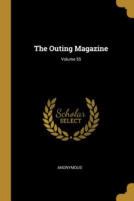 The Outing Magazine; Volume 55