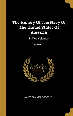 The History Of The Navy Of The United States Of America: In Two Volumes; Volume 2
