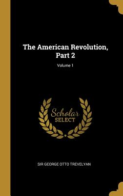 The American Revolution, Part 2; Volume 1
