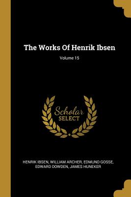 The Works Of Henrik Ibsen; Volume 15
