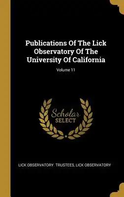 Publications Of The Lick Observatory Of The University Of California; Volume 11