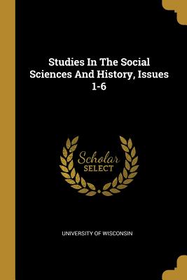 Studies In The Social Sciences And History, Issues 1-6