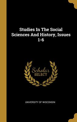 Studies In The Social Sciences And History, Issues 1-6