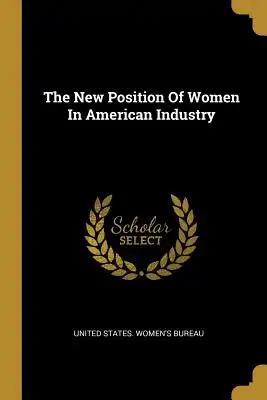 The New Position Of Women In American Industry