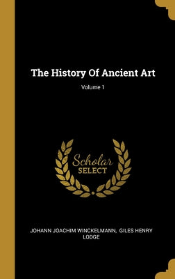 The History Of Ancient Art; Volume 1
