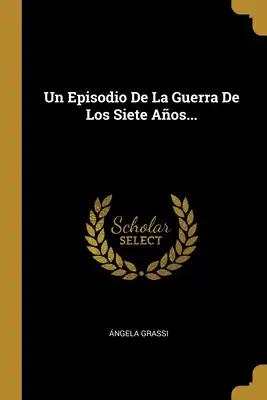 Un Episodio De La Guerra De Los Siete Años...