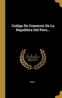 Codigo De Comercio De La Republica Del Peru...