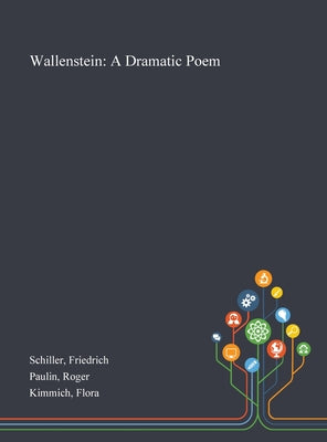 Wallenstein: A Dramatic Poem