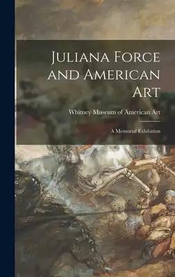 Juliana Force and American Art: a Memorial Exhibition