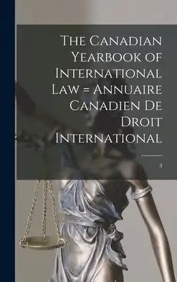 The Canadian Yearbook of International Law = Annuaire Canadien De Droit International; 3