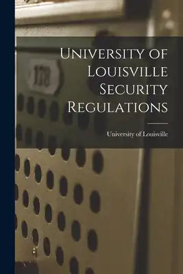 University of Louisville Security Regulations
