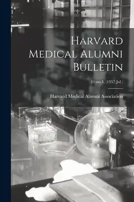 Harvard Medical Alumni Bulletin; 31: no.4, (1957: Jul.)