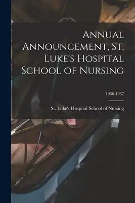Annual Announcement, St. Luke's Hospital School of Nursing; 1936-1937