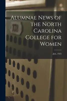Alumnae News of the North Carolina College for Women; July, 1925