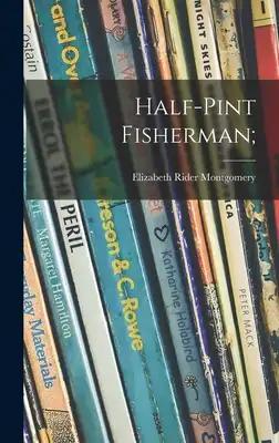 Half-pint Fisherman;